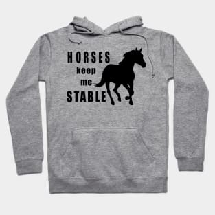 Horses keep me stable Hoodie